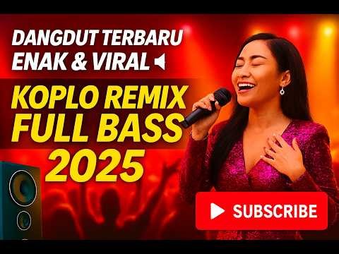Dangdut Koplo Terbaru 2025 🎶 Remix Full Bass Enak & Viral Nonstop