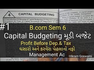 #1 Capital Budgeting મૂડી બજેટ | Complete Chapter | B.com Sem 6 | Management Ac