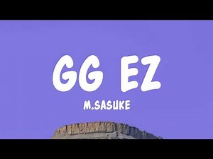 M.Sasuke - GG EZ (Lyrics)