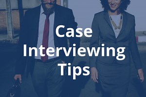 Case Interviewing Tips