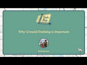 Why Ground-Truthing is Important ~ Rob Savoye