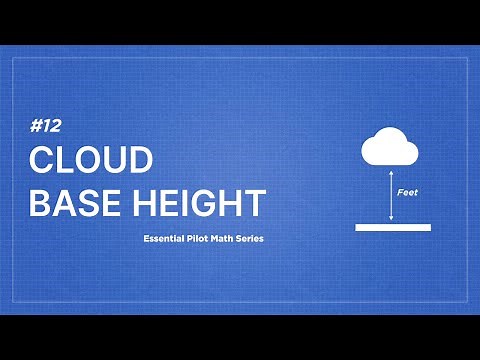 Essential Pilot Math Series | Lesson 12: Cloud Base Height