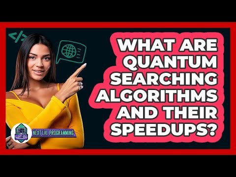 What Are Quantum Searching Algorithms And Their Speedups? - Next LVL Programming