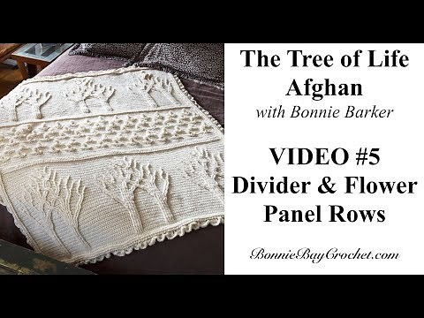 The Tree of Life Afghan, VIDEO #5, The Divider & Flowers Pattern Rows, with Bonnie Barker