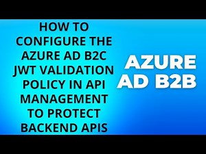 Securing Your Web API with Azure AD B2C JWT Validation Policy: A Step-by-Step Guide | Azure | LSC