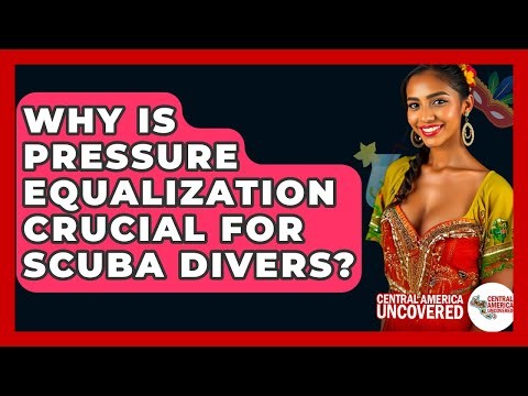 Why Is Pressure Equalization Crucial For Scuba Divers? - Central America Uncovered