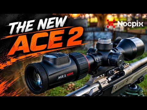 Nocpix ACE 2 H50R - The New Generation of Thermal