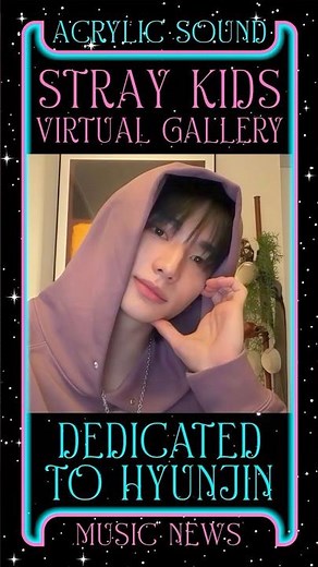 STAYs Create STRAY KIDS Virtual Art Gallery Dedicated to HYUNJIN