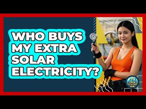 Who Buys My Extra Solar Electricity?