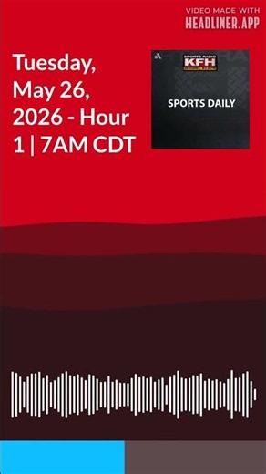 Tuesday, May 26, 2026 - Hour 1 | 7AM CDT | Sports Daily