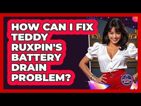 How Can I Fix Teddy Ruxpin's Battery Drain Problem? - I'm an 80s Baby