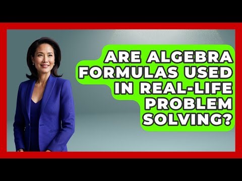 Are Algebra Formulas Used in Real-Life Problem Solving? - Your Algebra Coach
