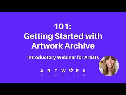101 Webinar: Getting Started with Artwork Archive for Artists