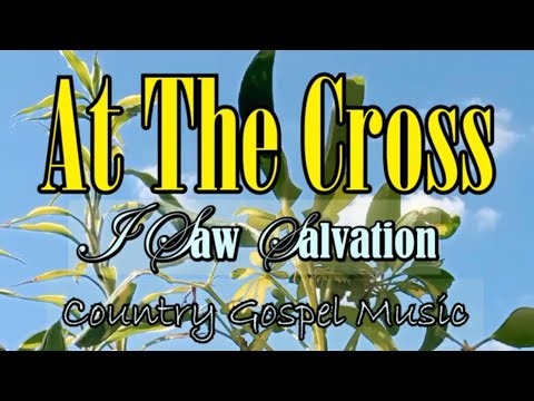 At The Cross of Calvary I Saw Salvation - Country Gospel Music