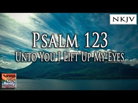 Psalm 123 Song (NKJV) "Unto You I Lift Up My Eyes" (Esther Mui)
