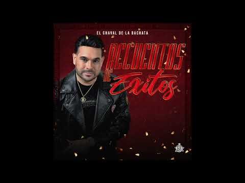 El Chaval De La Bachata - Como Olvidarla (Yerba Mala) (Recuentos De Éxitos)