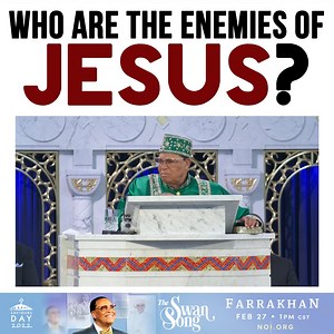 4.1K views · 350 reactions | Who are the enemies of Jesus? Full video of "The Swan Song" https://media.noi.org/video/the-swan-song-honorable-minister-louis-farrakhan-4 | Saviours' Day | Facebook