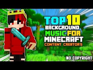 Top 10 Background music For Minecraft Videos | No copyright Music