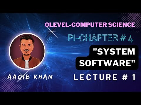 System Software | Lecture 1 | Ch 4 |O Level | Aaqib Khan