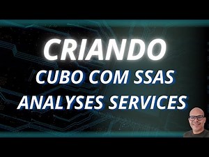 CRIANDO UM CUBO NO SSAS (ANALYSIS SERVICES) E CONSUMINDO NO POWER BI