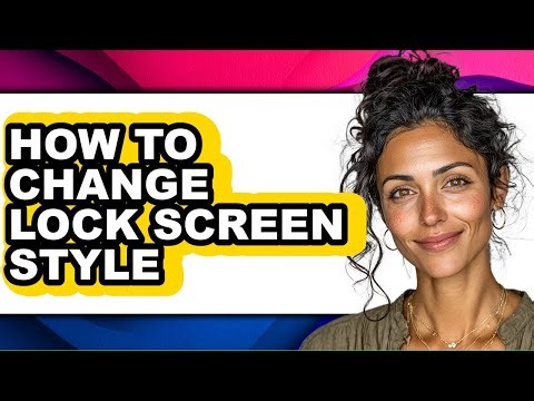 How to Change Lock Screen Style - Full Guide