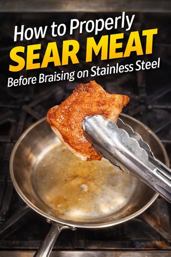 How to properly sear meat before braising on stainless steel