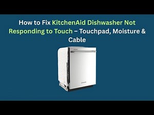 How to Fix KitchenAid Dishwasher Not Responding to Touch – Touchpad, Moisture & Cable