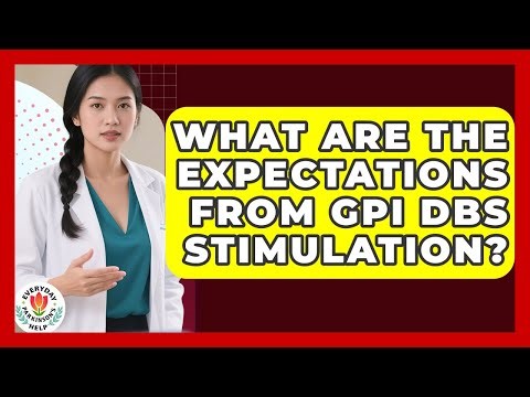 What Are The Expectations From GPi DBS Stimulation? - Everyday Parkinsons Help