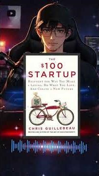 The $100 Startup – Chris Guillebeau Book Summary