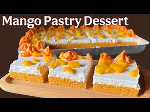 Mango Pastry Dessert Without Eggs and Maida | Whole Wheat Flour Mango Pastry | Easy Dessert Recipe
