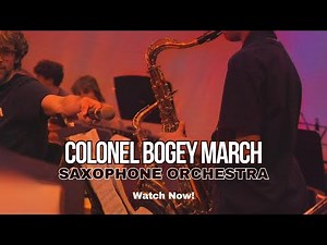 Colonel Bogey March | Saxophone Orchestra of GCTYO Live at Klein Memorial Auditorium