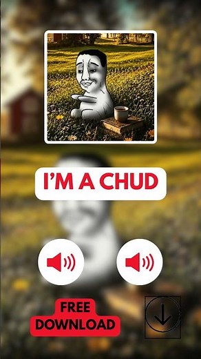 I’m a Chud soundboard #meme #imchud