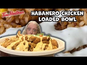 Gobbling Down Tim Horton’s Habanero Chicken Loaded Bowl!!
