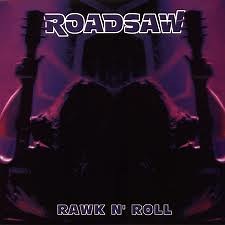 Roadsaw - Rawk N' Roll