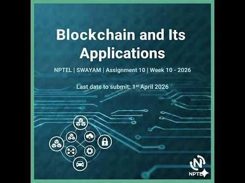 Blockchain and Its Applications | NPTEL | SWAYAM | 2026 | Assignment 10 | Week 10 Solution