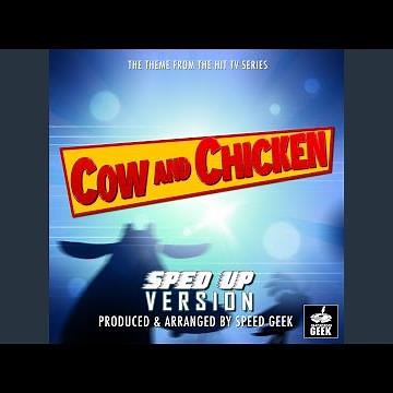 Cow and Chicken Main Theme (From ''Cow and Chicken'') (Sped-Up Version)