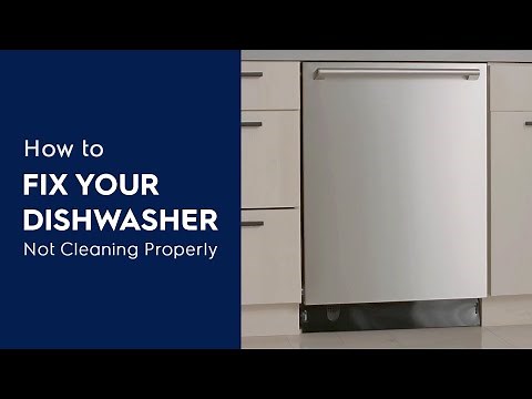 How to Fix Your Dishwasher: Not Cleaning Properly
