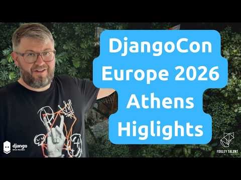My DjangoCon Europe 2026 Athens Highlights Video