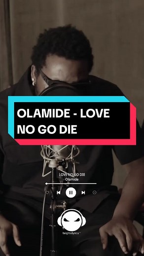 Olamide - Love No Go Die Lyrics and Meaning