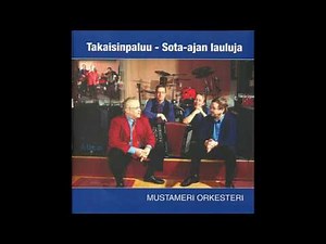 Mustameri Orkesteri - Takaisinpaluu [Sota-ajan lauluja]