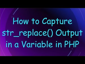 How to Capture str_replace() Output in a Variable in PHP