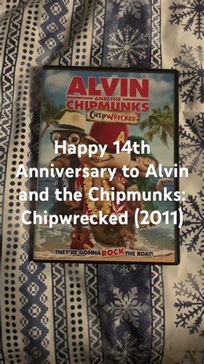 Happy 14th Anniversary to Alvin and the Chipmunks: Chipwrecked (2011)
