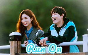 我心中的爱情剧天花板《Run On》走过路过不要错过！演员剧情镜头全员好看到爆！