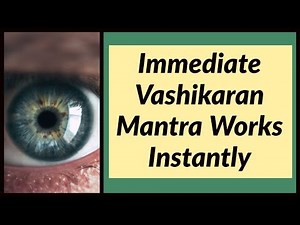 Immediate Vashikaran Mantra Works Instantly