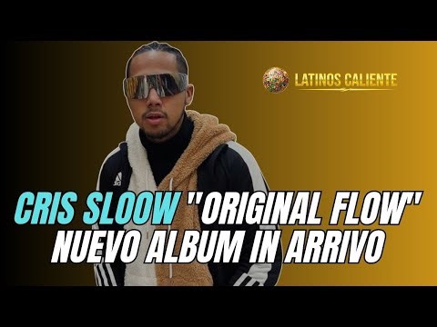 CRIS SLOOW "ORIGINAL FLOW" NUEVO ALBUM IN ARRIVO 