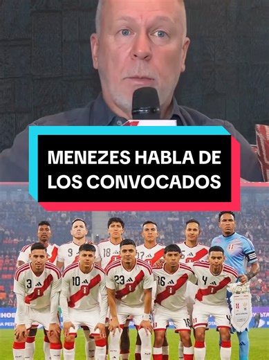 Convocados de Perú: Mano Menezes Explica sus Decisiones