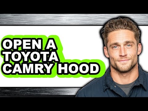 How to Open a Toyota Camry Hood - Full Guide
