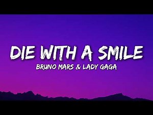 Bruno Mars & Lady Gaga - Die With a Smile (Lyrics) if the world was ending i'd wanna be next to you