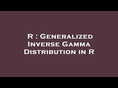 R : Generalized Inverse Gamma Distribution in R