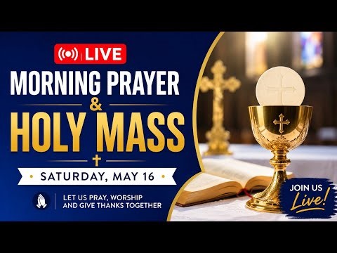 Live Catholic Morning Prayer and Holy Mass Today | Saturday, May 16, 2026